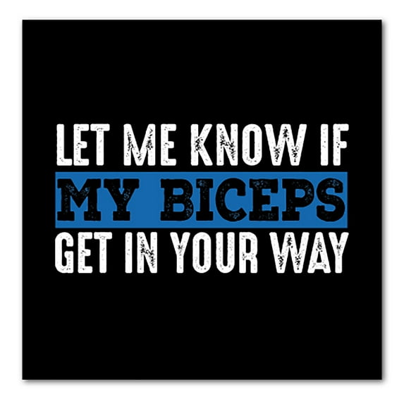 DistinctInk Custom Bumper Sticker - 8" x 8" Decorative Decal - Black Background - Let Me Know if My Biceps Get in Your Way