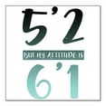 thumbnail image 1 of DistinctInk Custom Bumper Sticker - 8" x 8" Decorative Decal - White Background - 5'2 But My Attitude is 6'1, 1 of 2