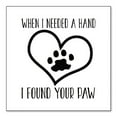 thumbnail image 1 of DistinctInk Custom Bumper Sticker - 8" x 8" Decorative Decal - White Background - When I Need A Hand I Found Your Paw, 1 of 2