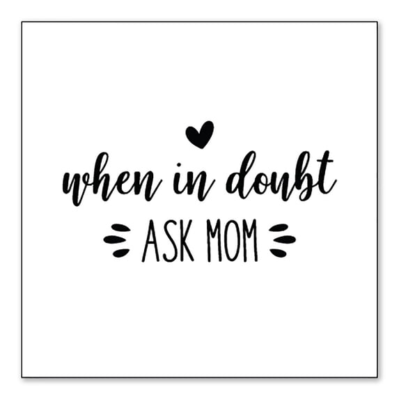 DistinctInk Custom Bumper Sticker - 8" x 8" Decorative Decal - White Background - When in Doubt, ASK MOM