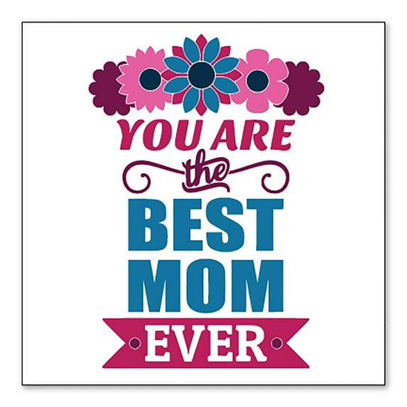 DistinctInk Custom Bumper Sticker - 8" x 8" Decorative Decal - White Background - You Are the Best Mom Ever