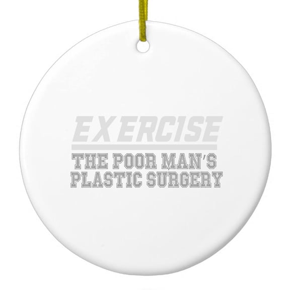 DistinctInk Hanging Ceramic Christmas Ornament - Exercise The Poor Man's Plastic Surgery - Gold String, 2-3/4 inch Diameter