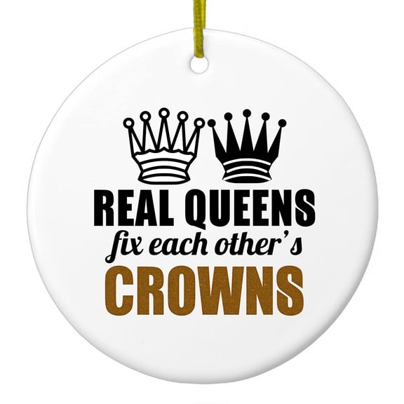 DistinctInk Hanging Ceramic Christmas Ornament - Real Queens Fix Each Other's Crowns - Gold String, 2-3/4 inch Diameter