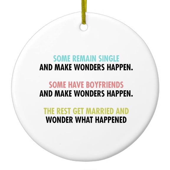 DistinctInk Hanging Ceramic Christmas Ornament - Some Single, Some Boyfriends, Rest Married - Gold String, 2-3/4 inch Diameter