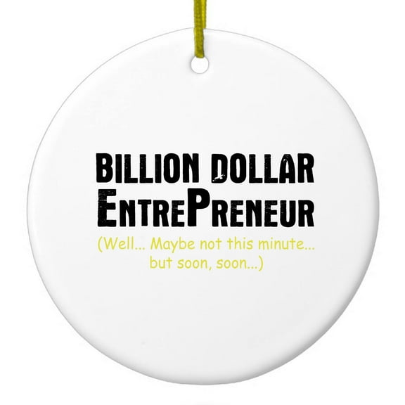 DistinctInk Hanging Ceramic Christmas Ornament - Billion Dollar Entrepreneur - Gold String, 2-3/4 inch Diameter