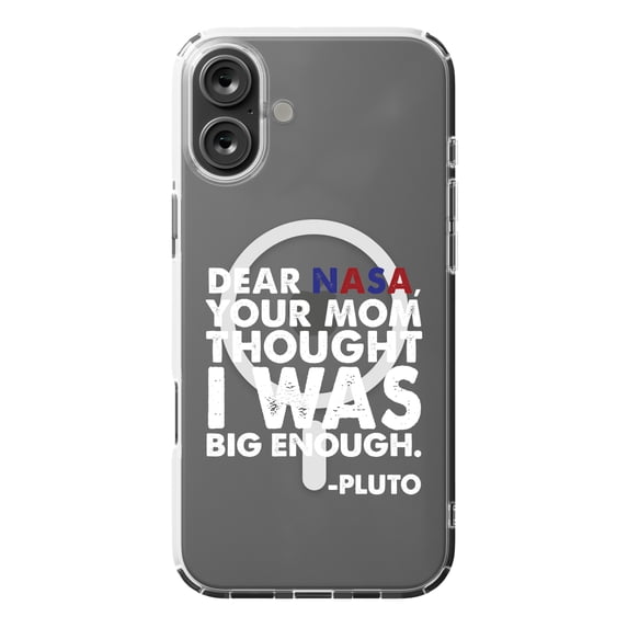 DistinctInk Hybrid Case for iPhone 16 PLUS - Slim, Durable, Compatible with MagSafe Charging - Dear NASA, Your Mom Thought I Was Big Enough Pluto