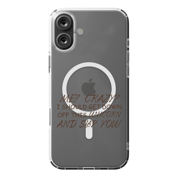 DistinctInk MagSafe Clear Case for Apple iPhone 16 Plus (6.7" Screen) - Me? Crazy? I Should Get Down Off This Unicorn - Raised Bezel Screen Guard