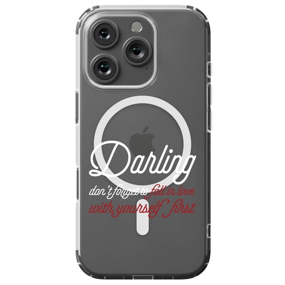 DistinctInk MagSafe Clear Case for Apple iPhone 16 Pro (6.3" Screen) - Darling Don't Forget to Fall In Love with Yourself - Lightweight Grip