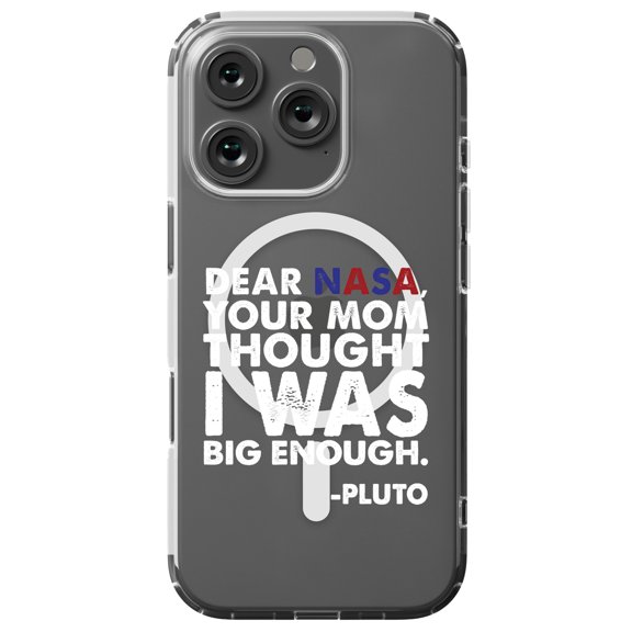 DistinctInk Hybrid Case for iPhone 16 PRO - Slim, Durable, Compatible with MagSafe Charging - Dear NASA, Your Mom Thought I Was Big Enough Pluto