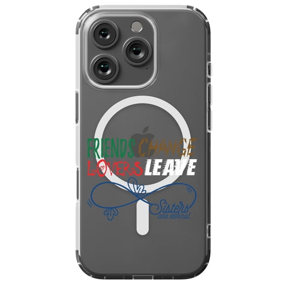 DistinctInk MagSafe Clear Case for Apple iPhone 16 Pro (6.3" Screen) - Friends Change Lovers Leave Sisters Eternal - Shockproof Protection