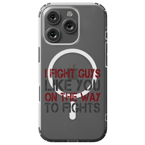 DistinctInk MagSafe Clear Case for Apple iPhone 16 Pro (6.3" Screen) - I Fight Guys Like You On The Way to Fights - Shockproof Protection