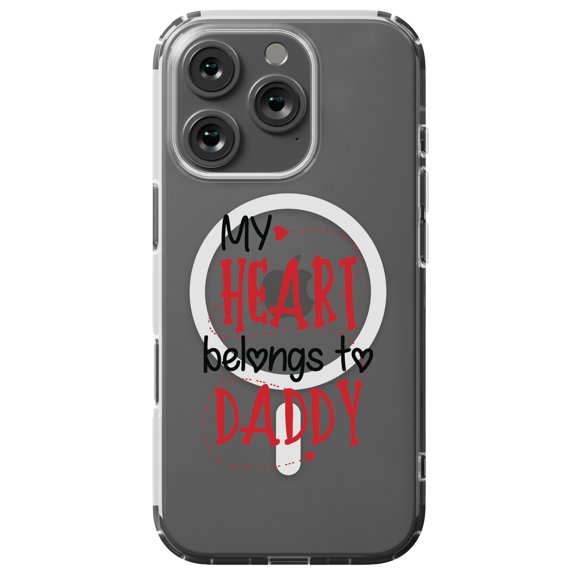 DistinctInk MagSafe Clear Case for Apple iPhone 16 Pro (6.3" Screen) - My Heart Belongs to Daddy - Lightweight Grip