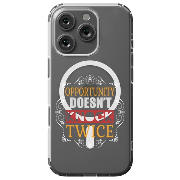 DistinctInk MagSafe Clear Case for Apple iPhone 16 Pro (6.3" Screen) - Opportunity Doesn't Knock Twice - Wireless Charging Compatible