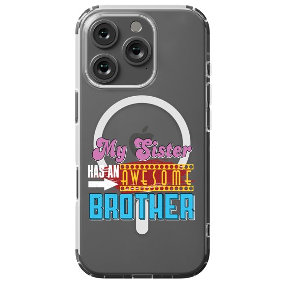 DistinctInk MagSafe Clear Case for Apple iPhone 16 Pro (6.3" Screen) - Sister Has Awesome Brother - Raised Bezel Screen Guard