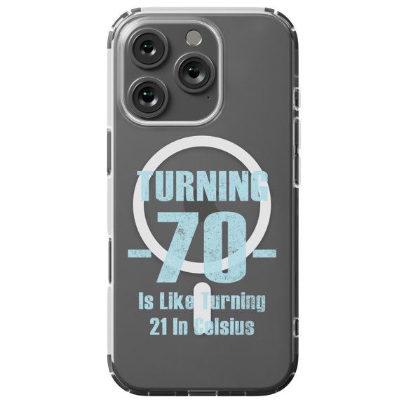 DistinctInk Hybrid Case for iPhone 16 PRO - Slim, Durable, Compatible with MagSafe Charging - Turning 70 is Like Turning 21 in Celsius