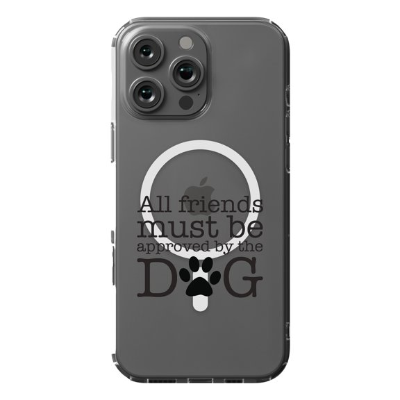 DistinctInk MagSafe Clear Case for Apple iPhone 16 Pro Max (6.9" Screen) - All Friends Must Be Approved by the Dog - Lightweight Grip