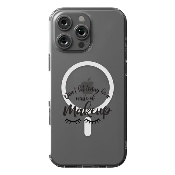 DistinctInk Hybrid Case for iPhone 16 Pro MAX - Slim, Durable, Compatible with MagSafe Charging - Don't Let Today Be a Waste of Makeup