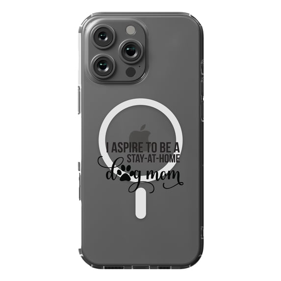 DistinctInk MagSafe Clear Case for Apple iPhone 16 Pro Max (6.9" Screen) - I Aspire to Be a Stay-At-Home Dog Mom - Wireless Charging Compatible