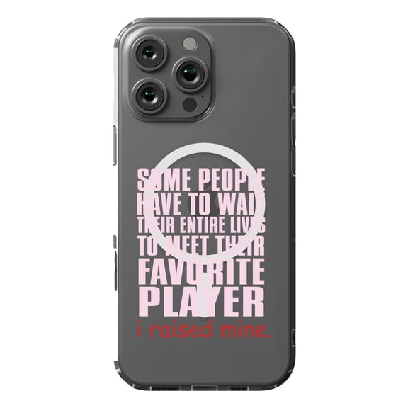 DistinctInk Hybrid Case for iPhone 16 Pro MAX - Slim, Durable, Compatible with MagSafe Charging - I Raised My Favorite Player