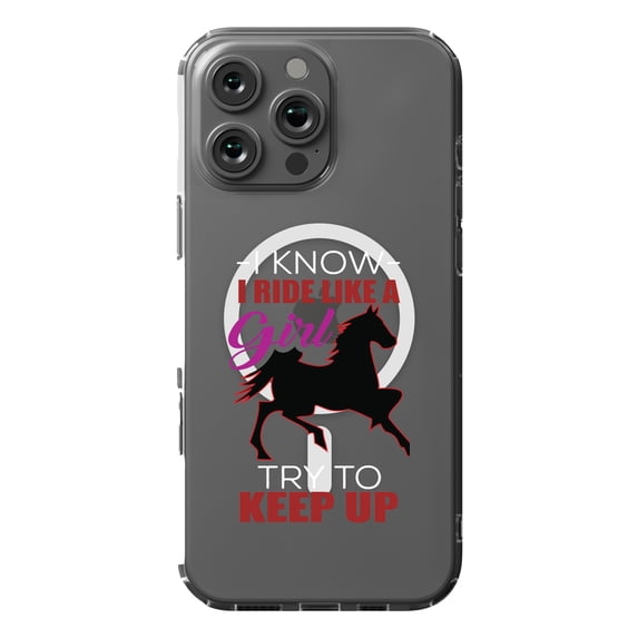 DistinctInk Hybrid Case for iPhone 16 Pro MAX - Slim, Durable, Compatible with MagSafe Charging - I Ride Like A Girl - Try To Keep Up - Horse