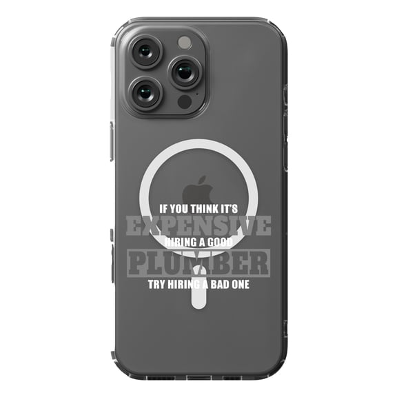 DistinctInk Hybrid Case for iPhone 16 Pro MAX - Slim, Durable, Compatible with MagSafe Charging - If You Think Good Plumber is Expensive