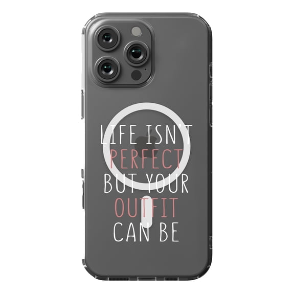 DistinctInk MagSafe Clear Case for Apple iPhone 16 Pro Max (6.9" Screen) - Life Isn't Perfect But Your Outfit Can Be - Raised Bezel Screen Guard