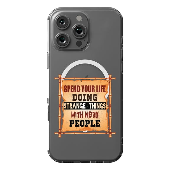 DistinctInk Case for iPhone 16 Pro Max - Spend Life Doing Strange Things Weird People
