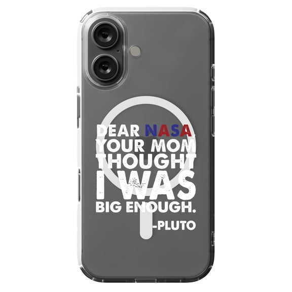 DistinctInk Hybrid Case for iPhone 16 - Slim, Durable, Compatible with MagSafe Charging - Dear NASA, Your Mom Thought I Was Big Enough Pluto