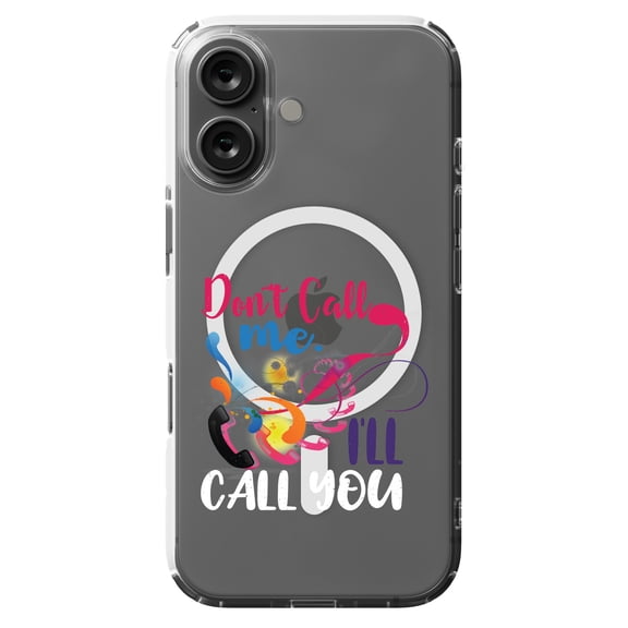 DistinctInk MagSafe Clear Case for Apple iPhone 16 (6.1" Screen) - Don't Call Me I'll Call You - Slim Profile Design