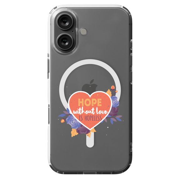 DistinctInk MagSafe Clear Case for Apple iPhone 16 (6.1" Screen) - Hope Without Love Is Hopeless - Wireless Charging Compatible