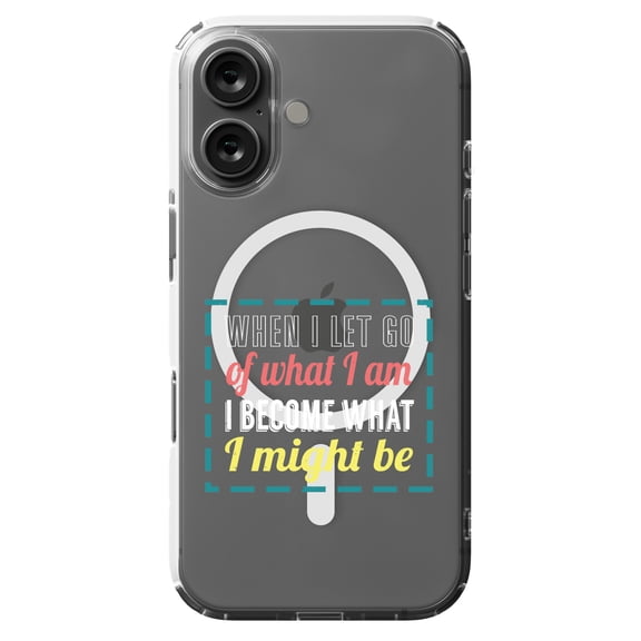 DistinctInk Hybrid Case for iPhone 16 - Slim, Durable, Compatible with MagSafe Charging - Let Go Who I Am Become What I Might Be