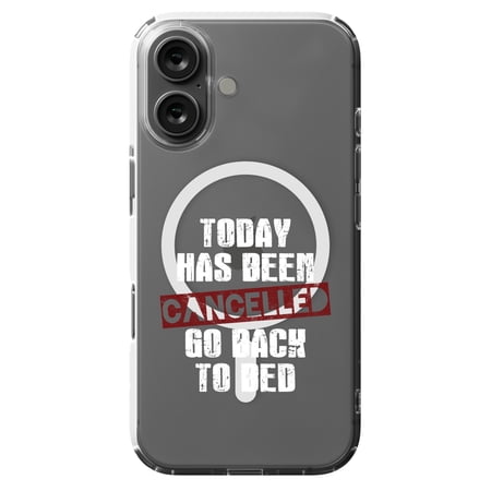 DistinctInk MagSafe Clear Case for Apple iPhone 16 (6.1" Screen) - Today Has Been Cancelled. Go Back to Bed. - Slim Profile Design