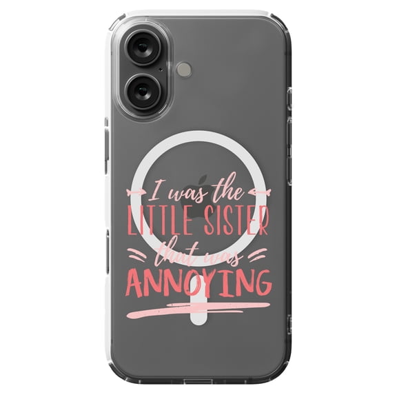 DistinctInk Hybrid Case for iPhone 16 - Slim, Durable, Compatible with MagSafe Charging - Was The Little Sister That Was Annoying