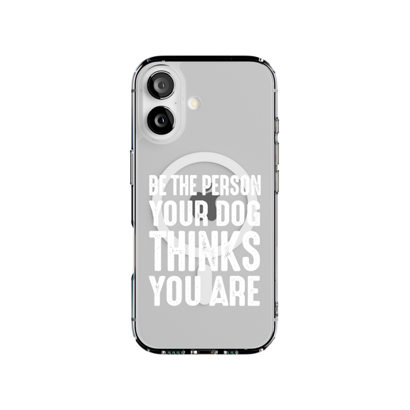 DistinctInk Hybrid Clear Case Compatible with MagSafe for iPhone 17 - Be the Person Your Dog Thinks You Are