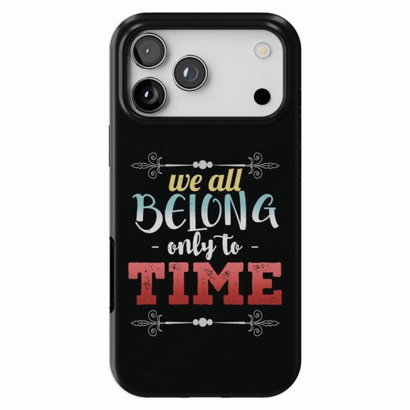 DistinctInk MagSafe Tough Case for iPhone 17 Pro Max (6.9") - We Belong Only to Time - Shockproof Drop Protection MagSafe Compatible Cover