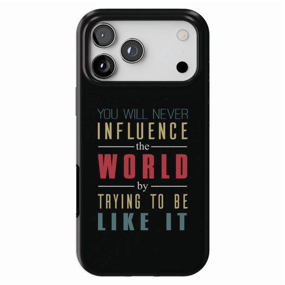 DistinctInk MagSafe Tough Case for iPhone 17 Pro Max (6.9") - Never Influence The World Try to Be Like It - Shockproof Drop Protection MagSafe Compatible Cover