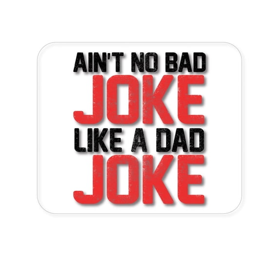 DistinctInk Mouse Pad - 1/4" Foam Rubber - Ain't No Bad Joke Like a Dad Joke