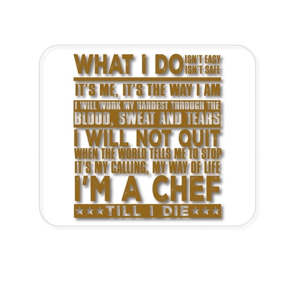 DistinctInk Mouse Pad - 1/4" Foam Rubber - Chef - What I Do Isn't Easy