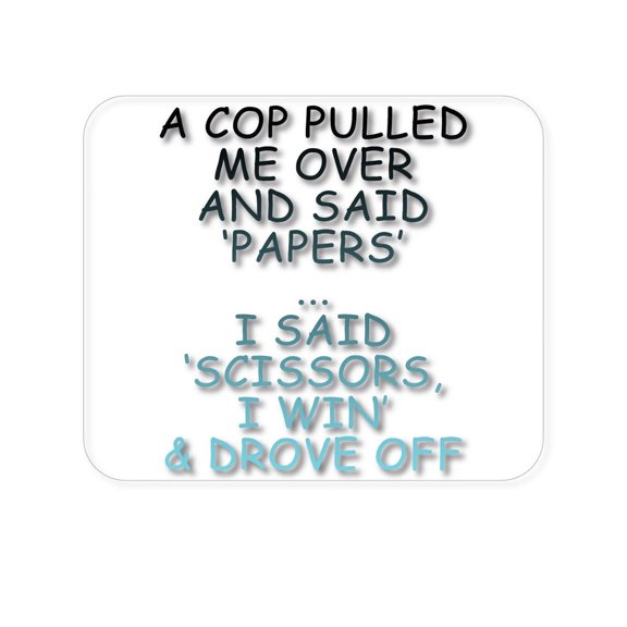 DistinctInk Mouse Pad - 1/4" Foam Rubber - Cop Pulled Over, Rock Paper Scissors