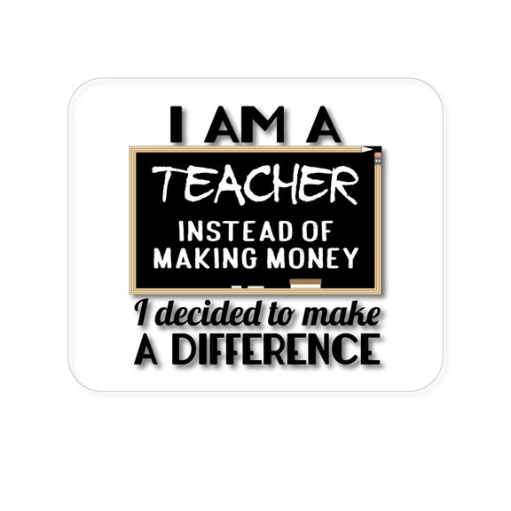 DistinctInk Mouse Pad - 1/4" Foam Rubber - I Am A Teacher Make Difference Not Money