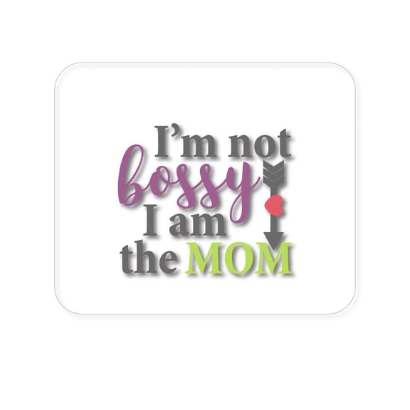 DistinctInk Mouse Pad - 1/4" Foam Rubber - I'm Not Bossy I Am The Mom