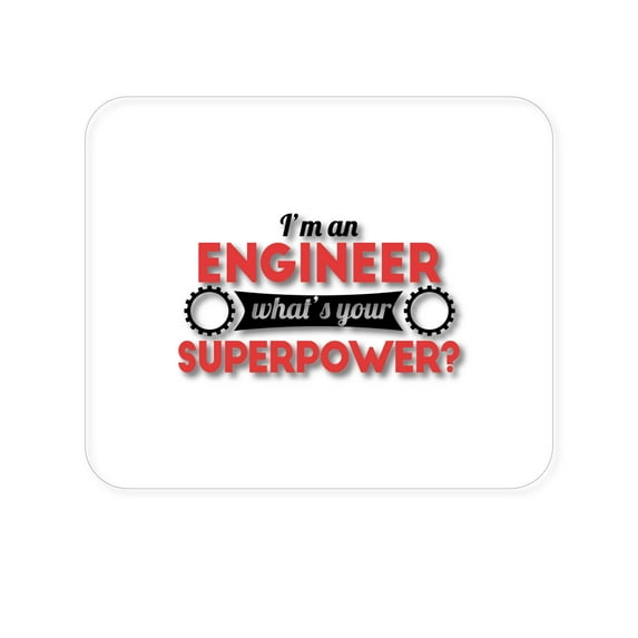DistinctInk Mouse Pad - 1/4" Foam Rubber - I'm an Engineer What's Your Superpower