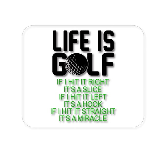 DistinctInk Mouse Pad - 1/4" Foam Rubber - Life is Golf Slice Hook Straight Miracle