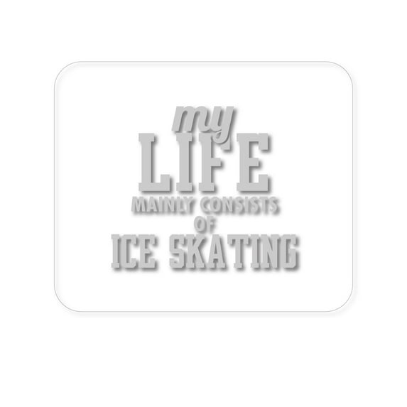 DistinctInk Mouse Pad - 1/4" Foam Rubber - My Life Mainly Consists of Ice Skating