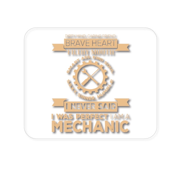 DistinctInk Mouse Pad - 1/4" Foam Rubber - Never Said I Was Perfect I Am a Mechanic