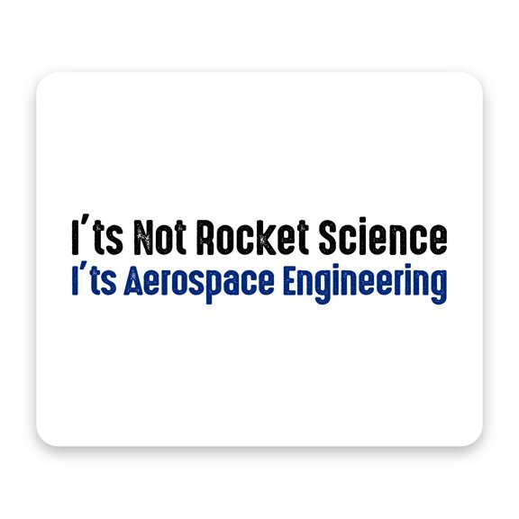 DistinctInk Mouse Pad - 1/4" Foam Rubber - Not Rocket Scient - Aerospace Engineering