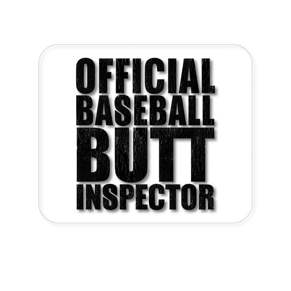 DistinctInk Mouse Pad - 1/4" Foam Rubber - Official Baseball Butt Inspector