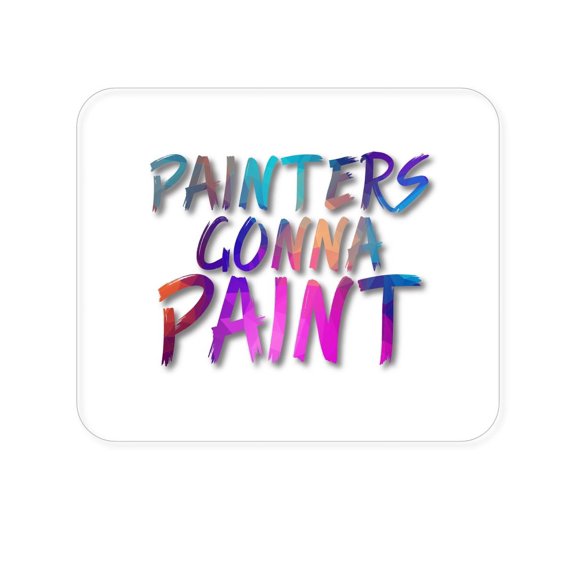 DistinctInk Mouse Pad - Painters Gonna Paint - 1/4 inch Foam Rubber, Non-Slip