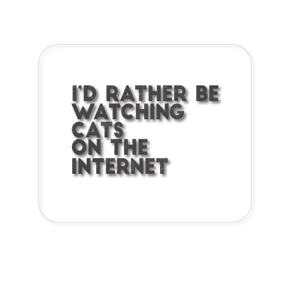 DistinctInk Mouse Pad - 1/4" Foam Rubber - Rather Be Watch Cats On The Internet
