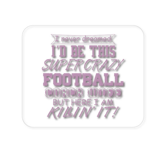 DistinctInk Mouse Pad - 1/4" Foam Rubber - Super Crazy Football Coach Wife Killin' It